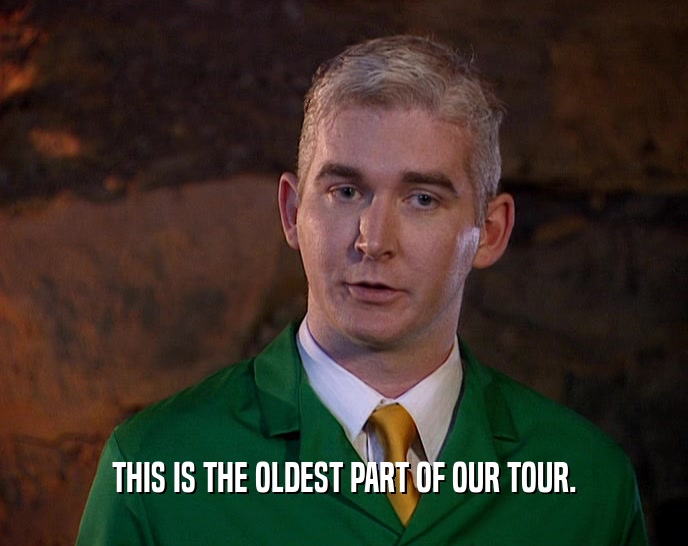 THIS IS THE OLDEST PART OF OUR TOUR.  