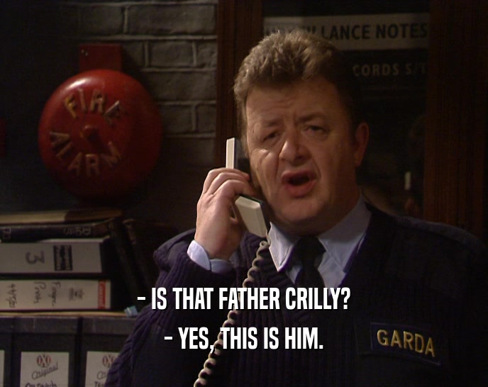 - IS THAT FATHER CRILLY? - YES, THIS IS HIM. 