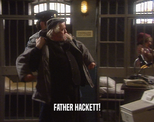 FATHER HACKETT!  