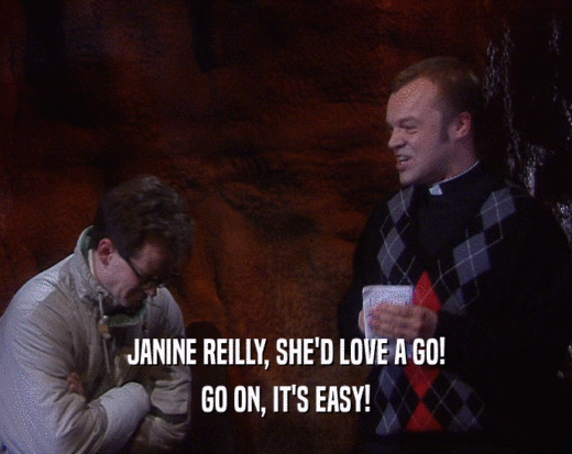 JANINE REILLY, SHE'D LOVE A GO! GO ON, IT'S EASY! 