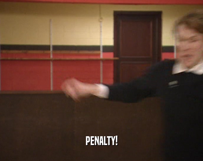 PENALTY!  