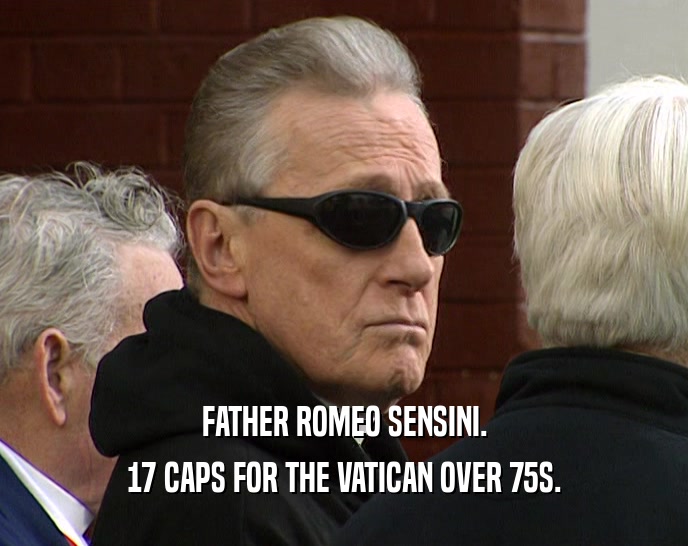 FATHER ROMEO SENSINI. 17 CAPS FOR THE VATICAN OVER 75S. 