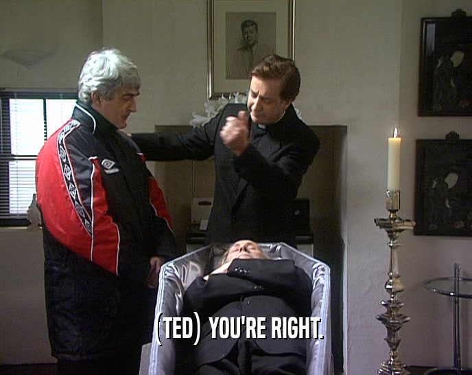 (TED) YOU'RE RIGHT.  
