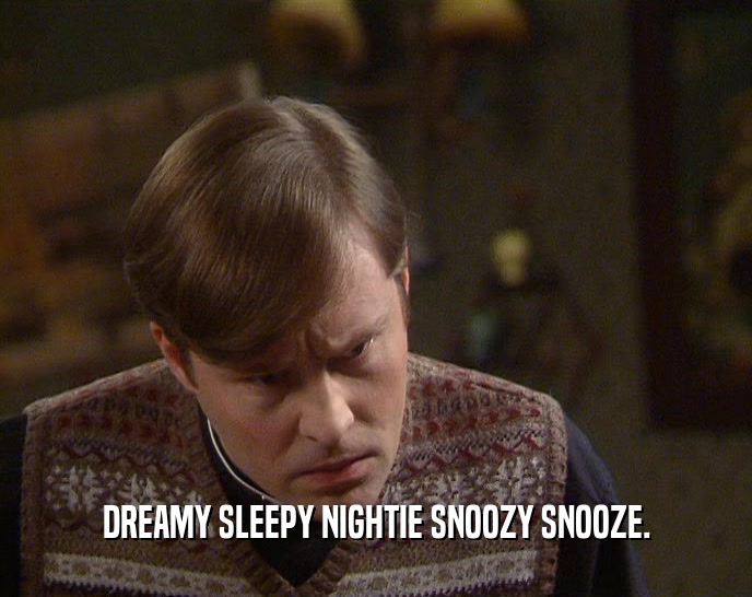 DREAMY SLEEPY NIGHTIE SNOOZY SNOOZE.  