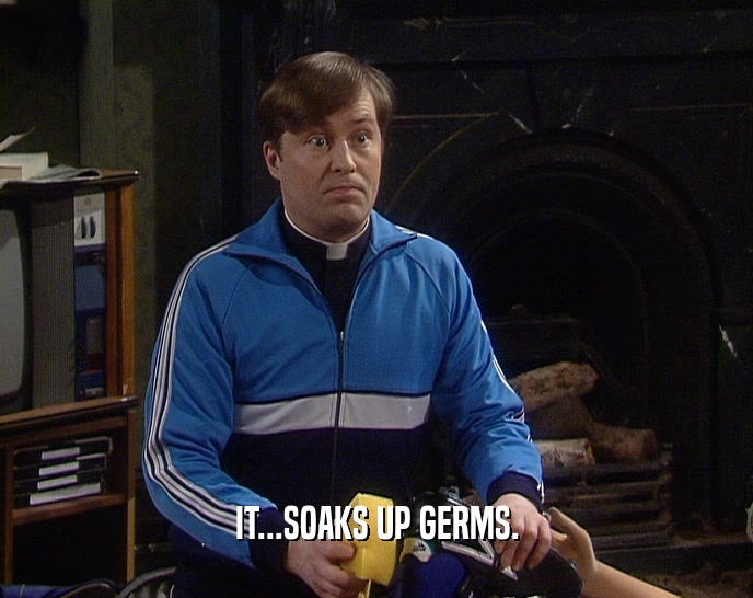 IT...SOAKS UP GERMS.  