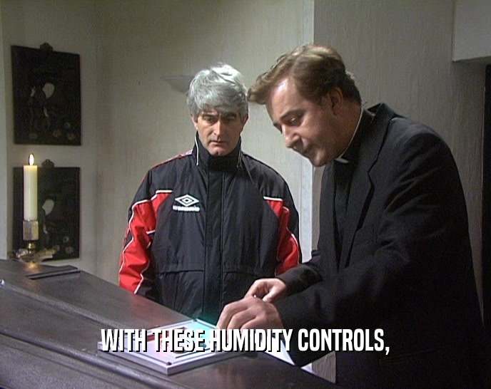WITH THESE HUMIDITY CONTROLS,  