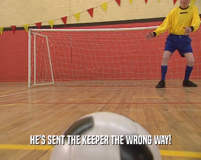 HE'S SENT THE KEEPER THE WRONG WAY!
  