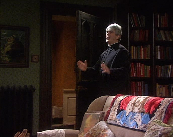 DOUGAL, I DON'T WANT YOU TO TAKE THIS THE WRONG WAY... 