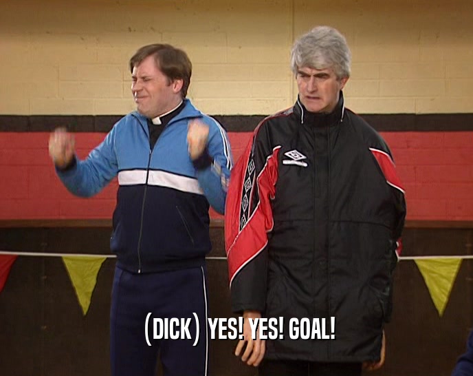 (DICK) YES! YES! GOAL!  