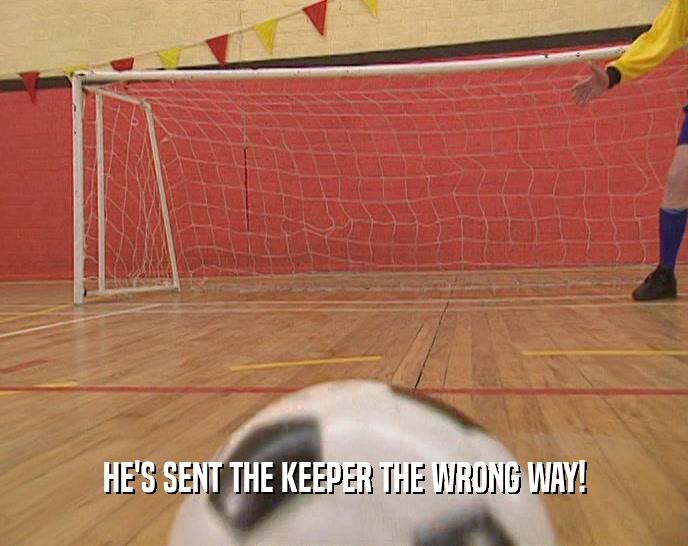 HE'S SENT THE KEEPER THE WRONG WAY!
  