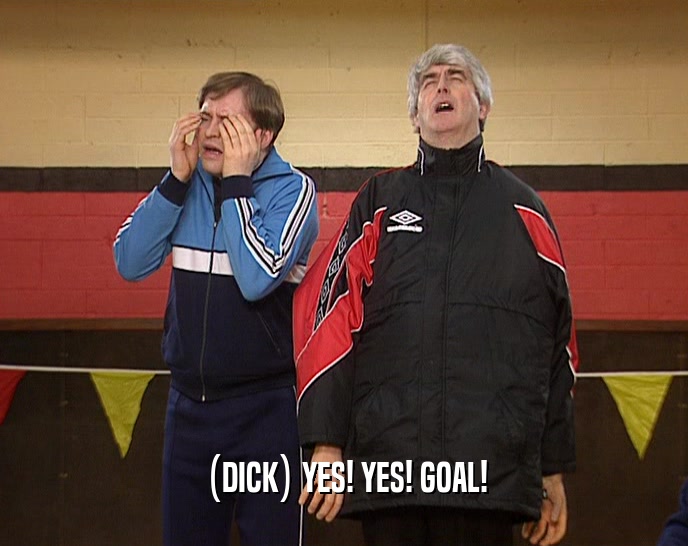 (DICK) YES! YES! GOAL!  