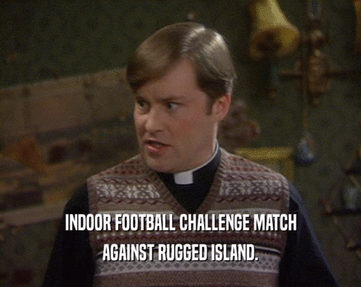INDOOR FOOTBALL CHALLENGE MATCH
 AGAINST RUGGED ISLAND.
 