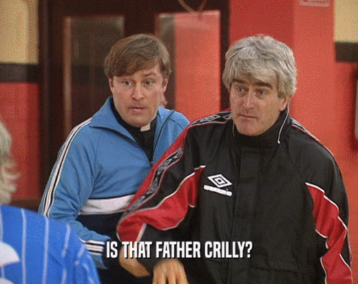 IS THAT FATHER CRILLY?  