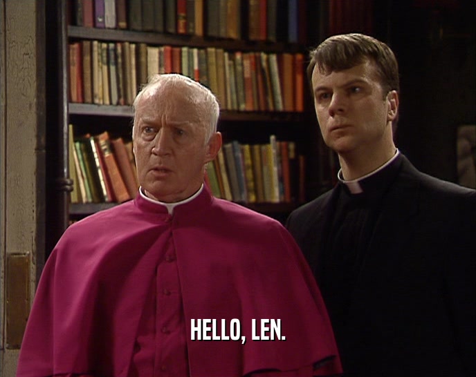 HELLO, LEN.
  