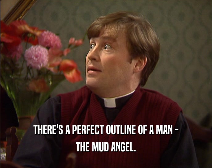 THERE'S A PERFECT OUTLINE OF A MAN - THE MUD ANGEL. 