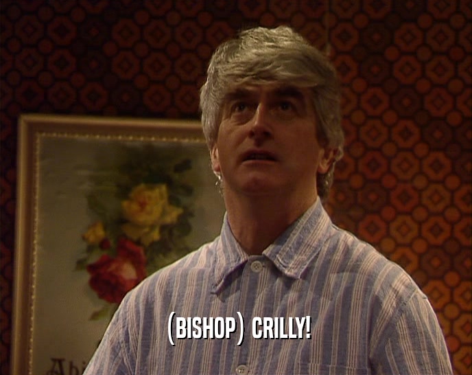 (BISHOP) CRILLY!  
