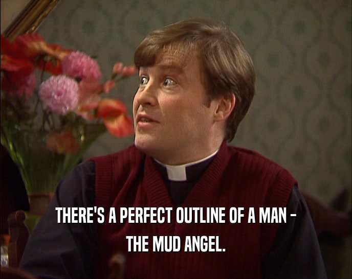 THERE'S A PERFECT OUTLINE OF A MAN - THE MUD ANGEL. 