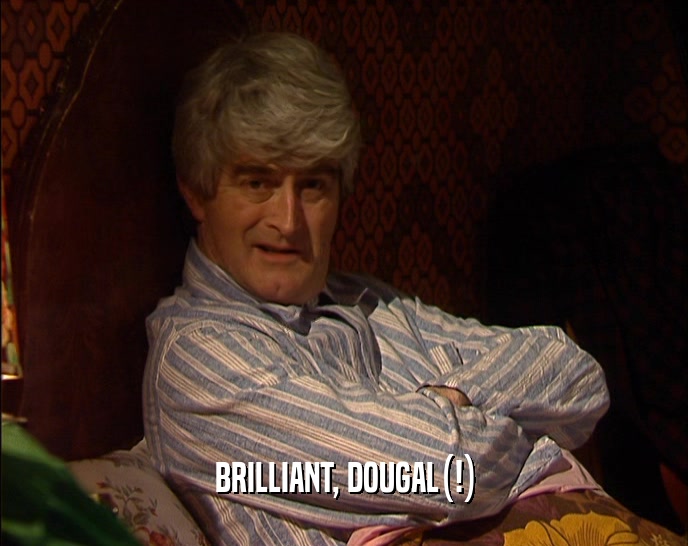 BRILLIANT, DOUGAL(!)  