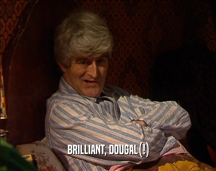 BRILLIANT, DOUGAL(!)  