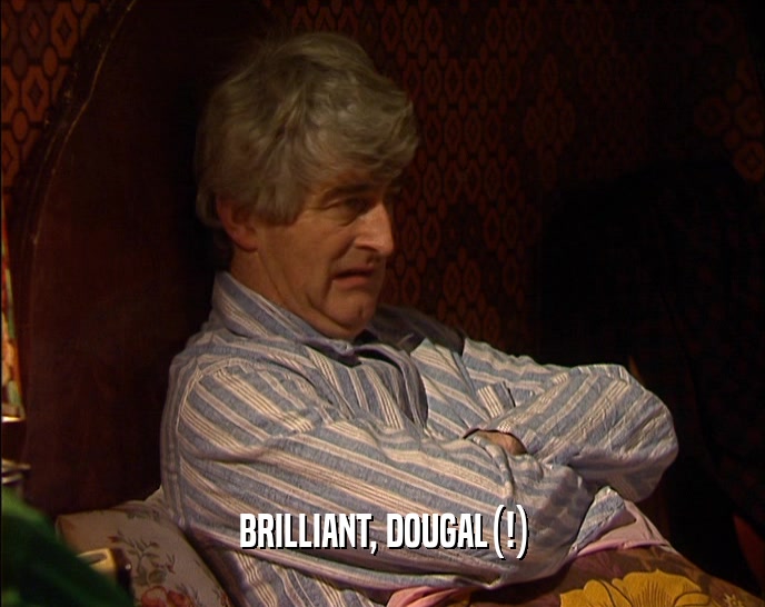 BRILLIANT, DOUGAL(!)  