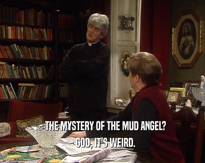 - THE MYSTERY OF THE MUD ANGEL? - GOD, IT'S WEIRD. 