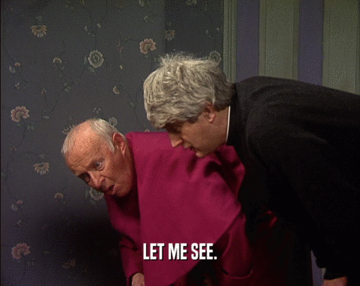 LET ME SEE.  