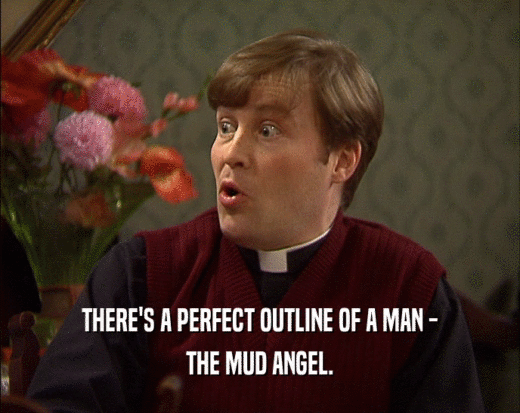 THERE'S A PERFECT OUTLINE OF A MAN - THE MUD ANGEL. 