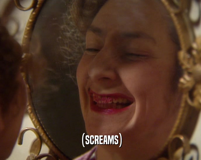 (SCREAMS)  