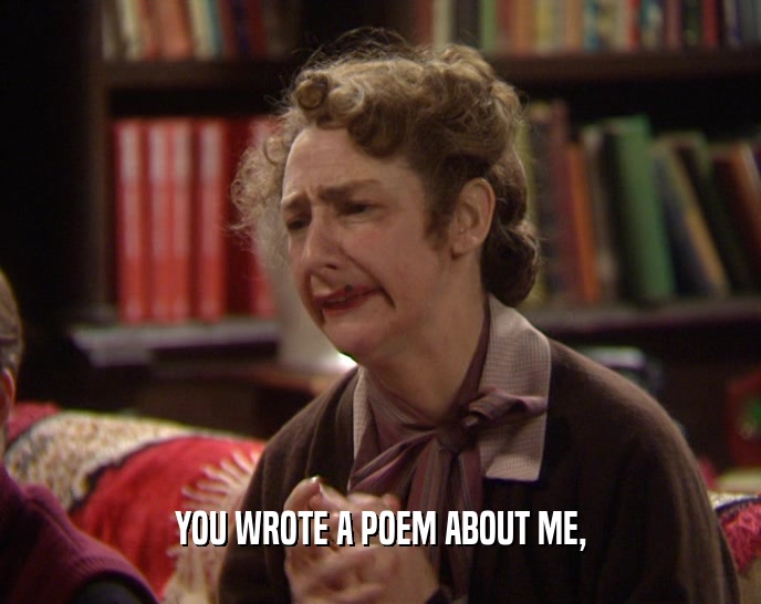 YOU WROTE A POEM ABOUT ME,
  
