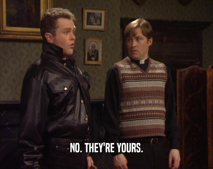 NO. THEY'RE YOURS.  