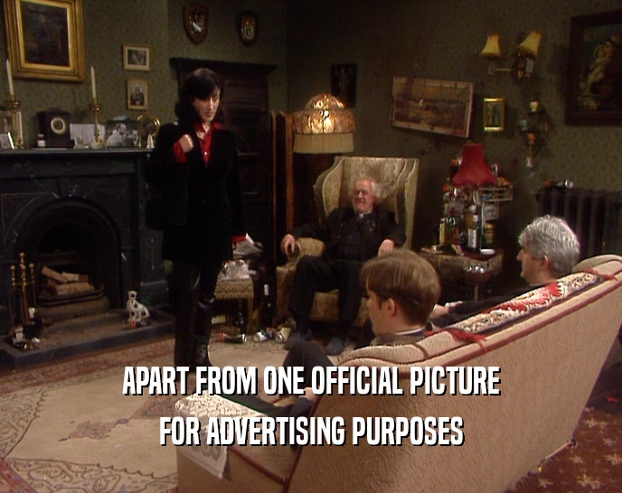APART FROM ONE OFFICIAL PICTURE FOR ADVERTISING PURPOSES 