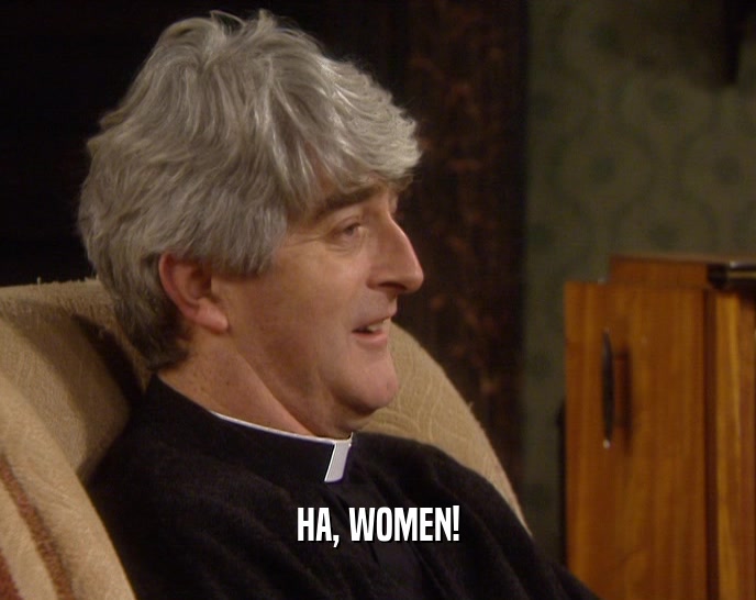 HA, WOMEN!  