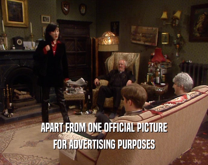 APART FROM ONE OFFICIAL PICTURE FOR ADVERTISING PURPOSES 