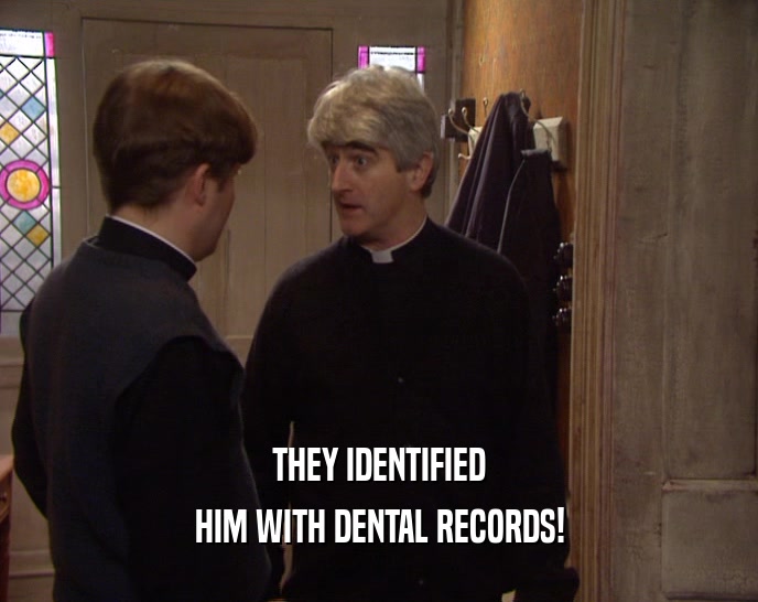 THEY IDENTIFIED HIM WITH DENTAL RECORDS! 