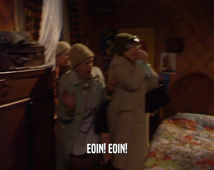 EOIN! EOIN!  
