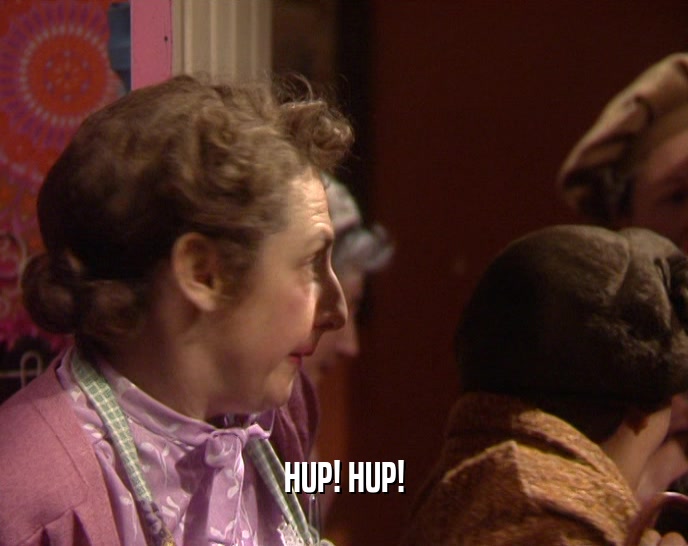 HUP! HUP!  