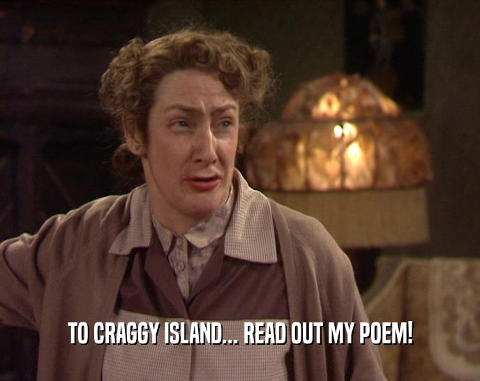 TO CRAGGY ISLAND... READ OUT MY POEM!
  