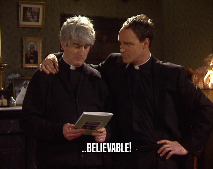 ..BELIEVABLE!  