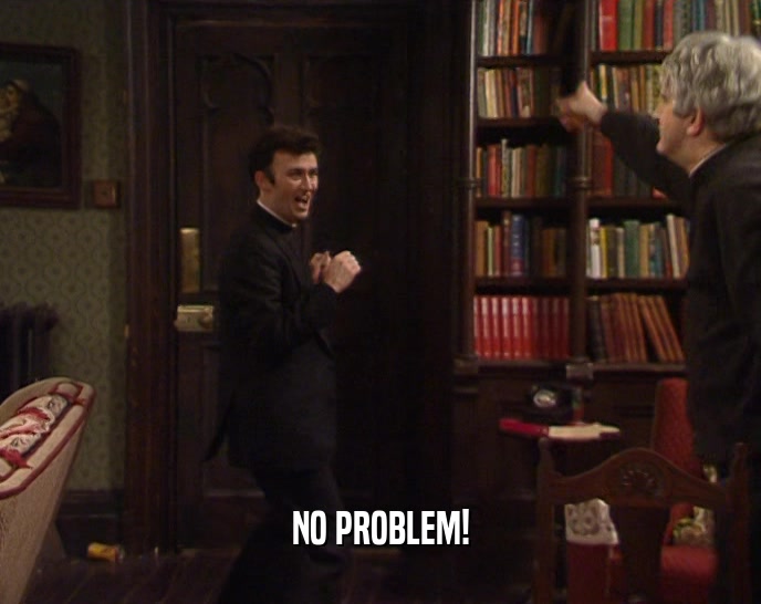 NO PROBLEM!  