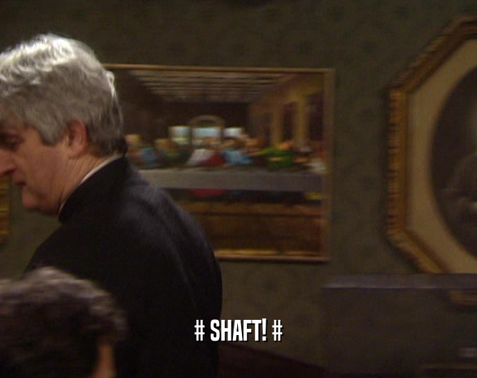 # SHAFT! #  