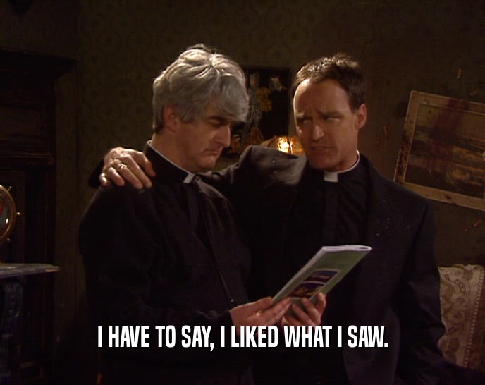 I HAVE TO SAY, I LIKED WHAT I SAW.  