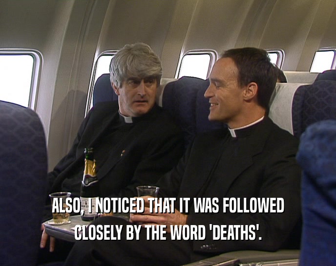 ALSO, I NOTICED THAT IT WAS FOLLOWED CLOSELY BY THE WORD 'DEATHS'. 