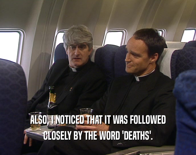 ALSO, I NOTICED THAT IT WAS FOLLOWED CLOSELY BY THE WORD 'DEATHS'. 