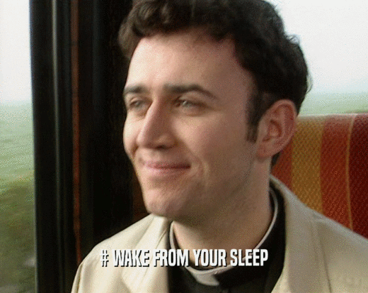 # WAKE FROM YOUR SLEEP  
