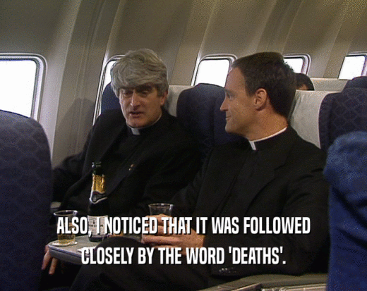 ALSO, I NOTICED THAT IT WAS FOLLOWED CLOSELY BY THE WORD 'DEATHS'. 