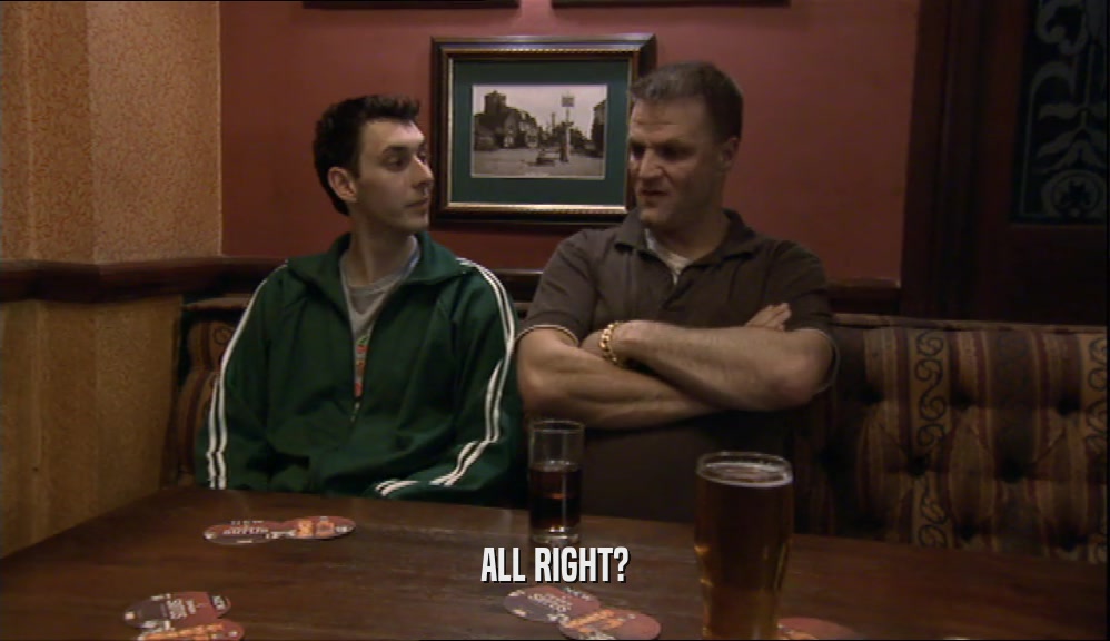 ALL RIGHT?  