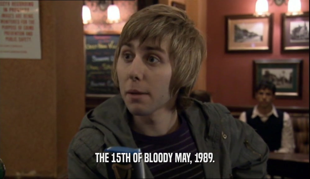 THE 15TH OF BLOODY MAY, 1989.
  