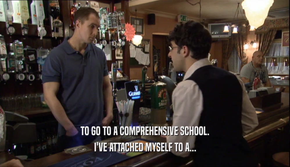 TO GO TO A COMPREHENSIVE SCHOOL. I'VE ATTACHED MYSELF TO A... 
