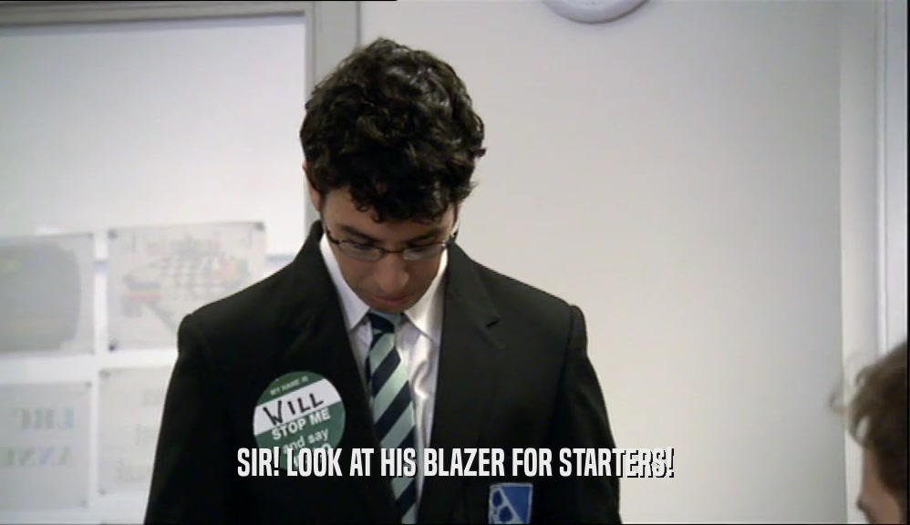 SIR! LOOK AT HIS BLAZER FOR STARTERS!  