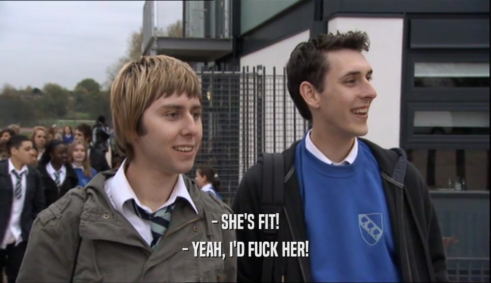 - SHE'S FIT! - YEAH, I'D FUCK HER! 